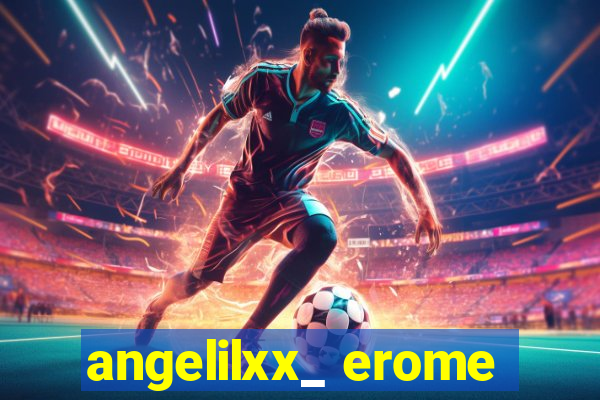 angelilxx_ erome